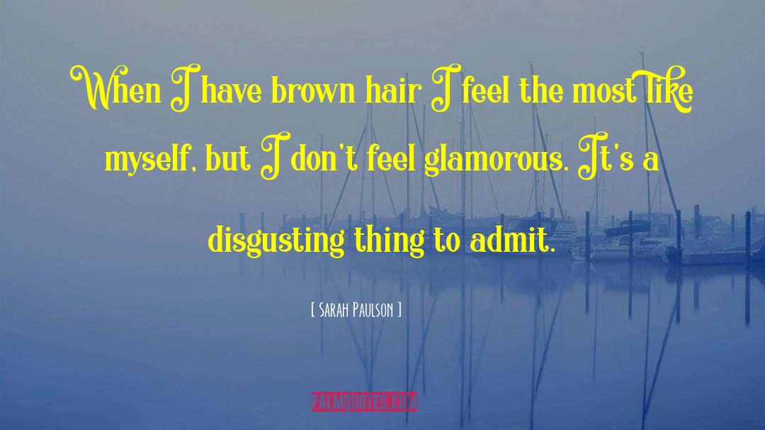 Brown Hair quotes by Sarah Paulson