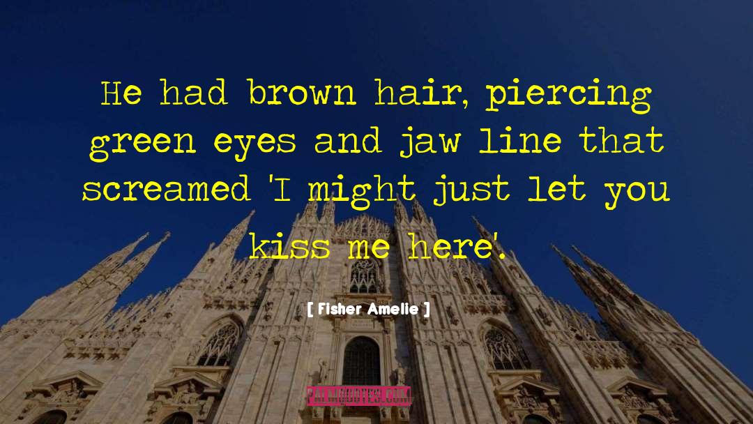 Brown Hair quotes by Fisher Amelie
