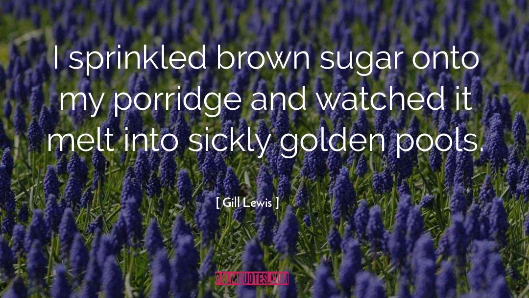 Brown Sugar quotes by Gill Lewis