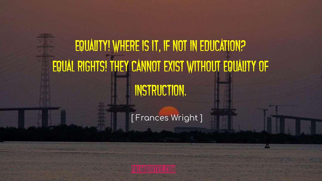 Brown V Board Of Education Justice quotes by Frances Wright