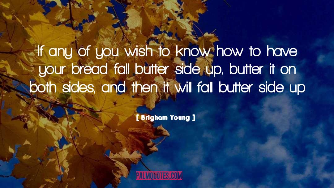 Browned Butter quotes by Brigham Young