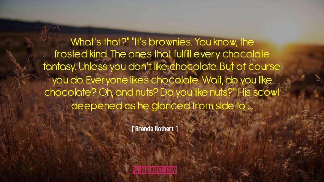 Brownies quotes by Brenda Rothert