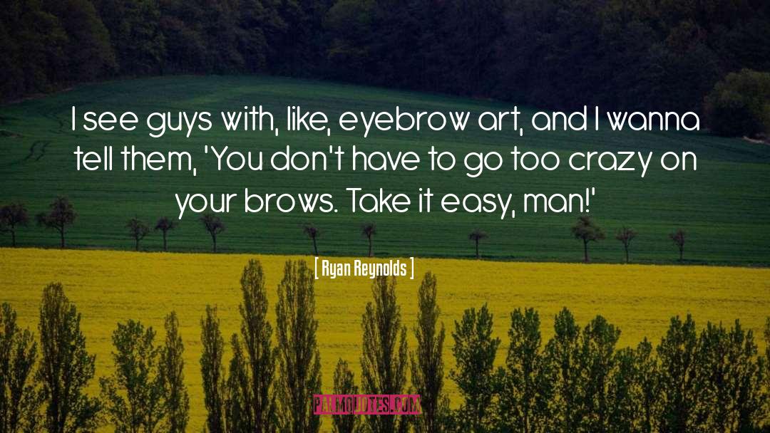 Brows quotes by Ryan Reynolds