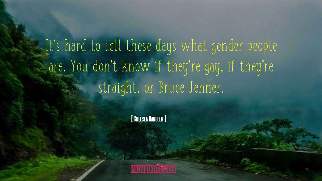 Bruce Jenner quotes by Chelsea Handler