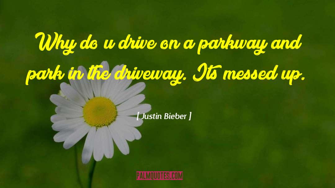 Bruchez Parkway quotes by Justin Bieber