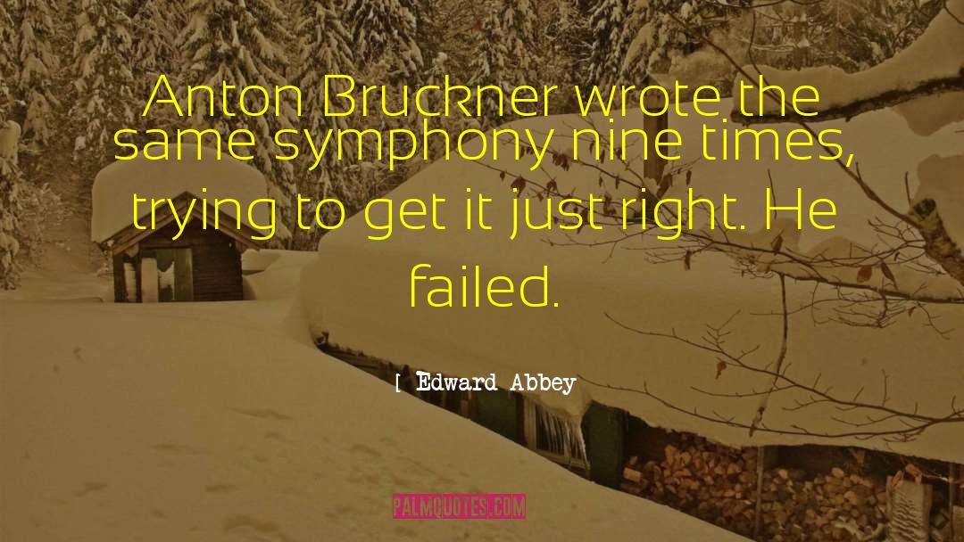 Bruckner quotes by Edward Abbey