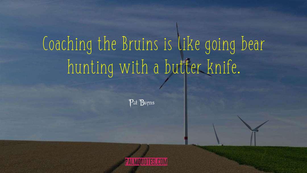 Bruins quotes by Pat Burns
