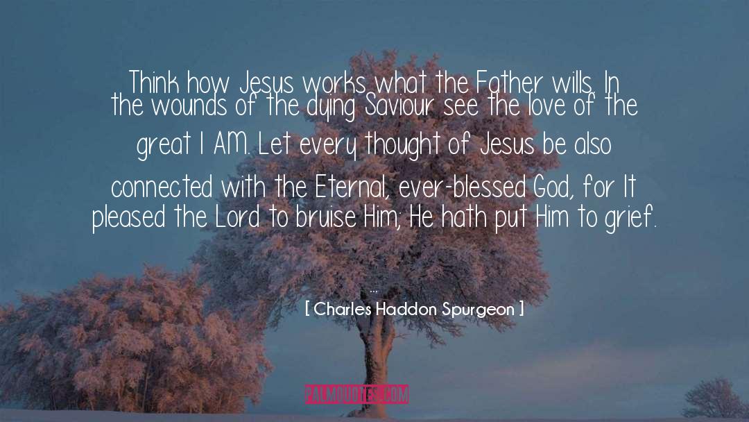 Bruise quotes by Charles Haddon Spurgeon