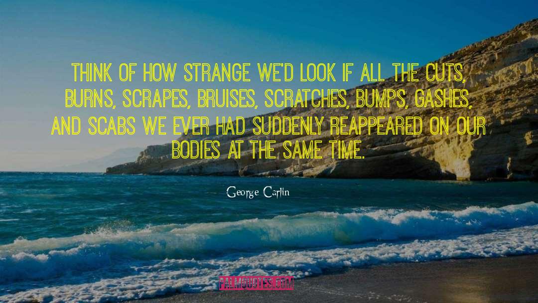 Bruises quotes by George Carlin