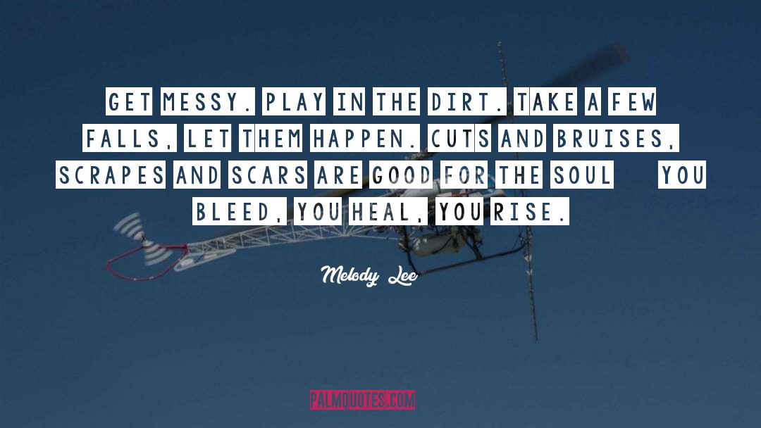 Bruises quotes by Melody  Lee
