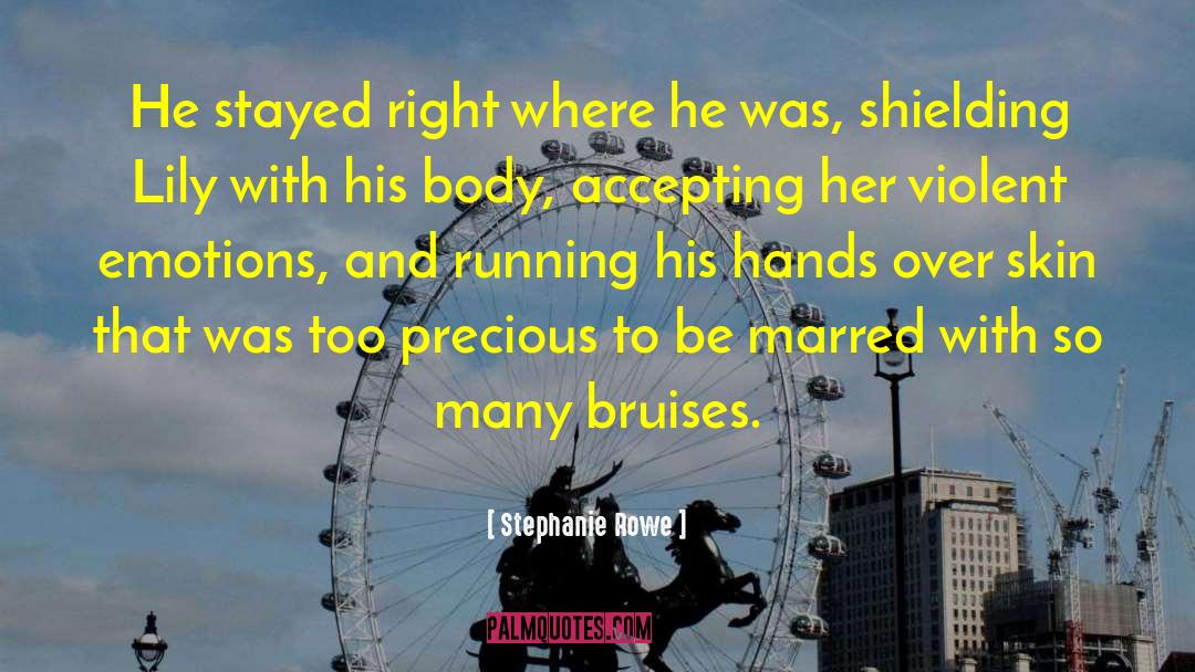Bruises quotes by Stephanie Rowe