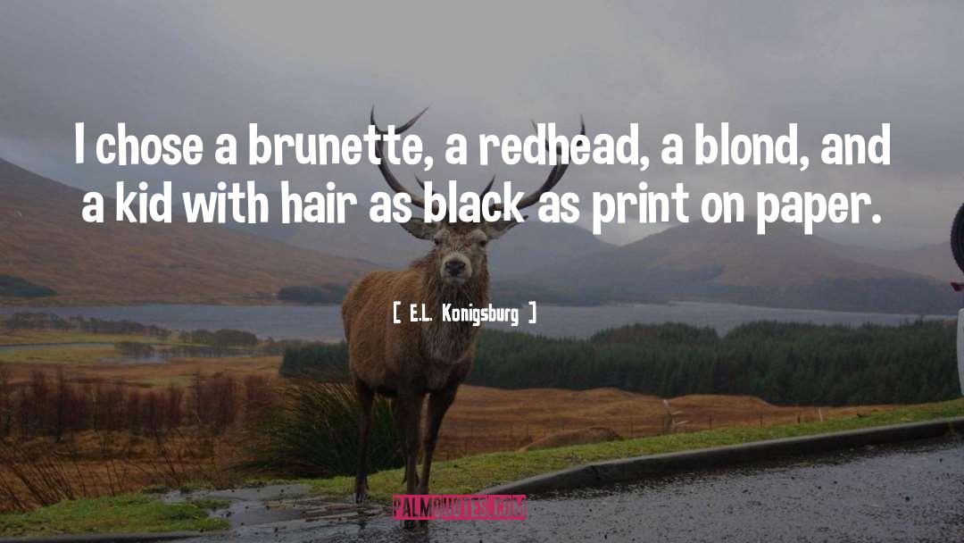 Brunette quotes by E.L. Konigsburg