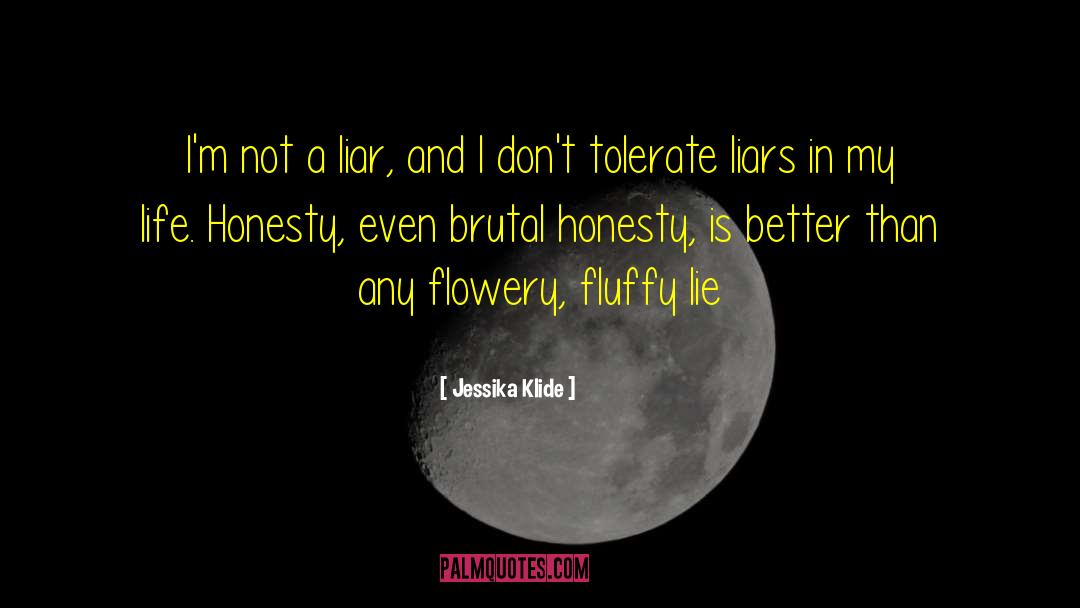 Brutal Honesty quotes by Jessika Klide