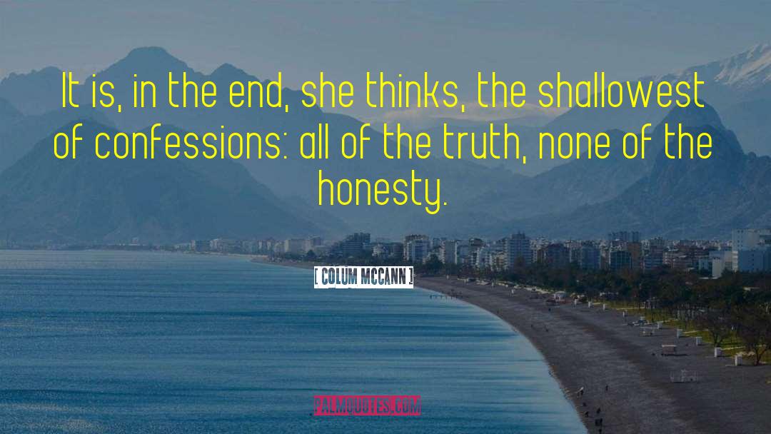 Brutal Honesty quotes by Colum McCann