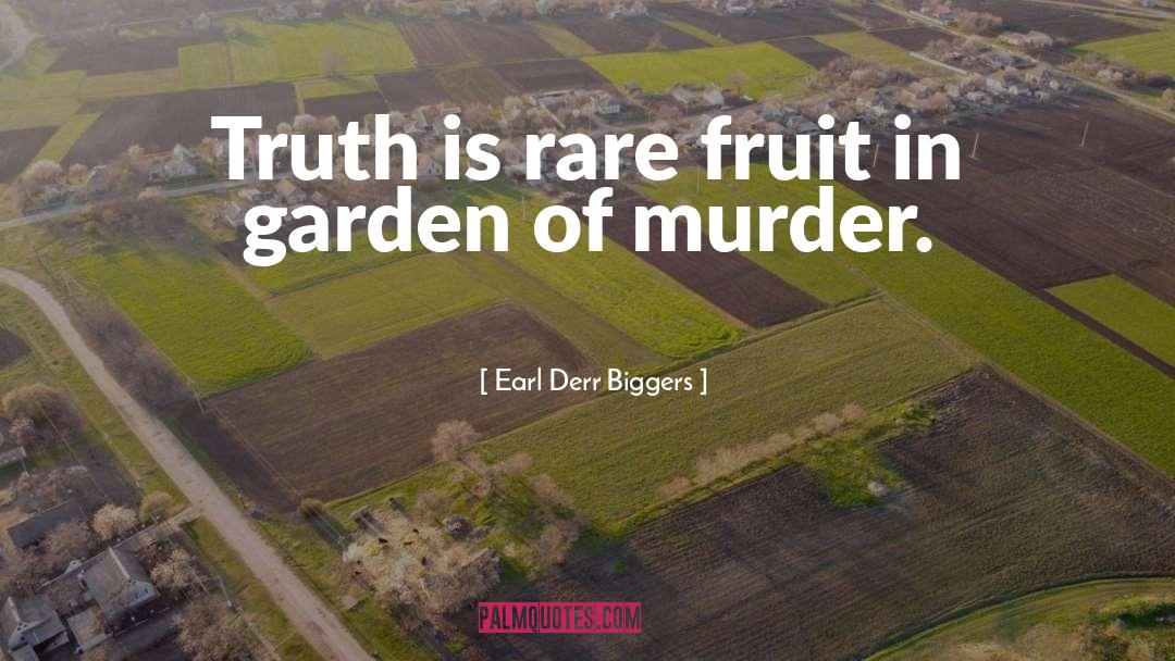 Brutal Truth quotes by Earl Derr Biggers