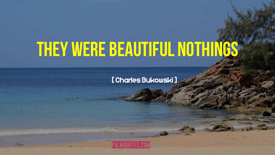 Brutally Beautiful quotes by Charles Bukowski