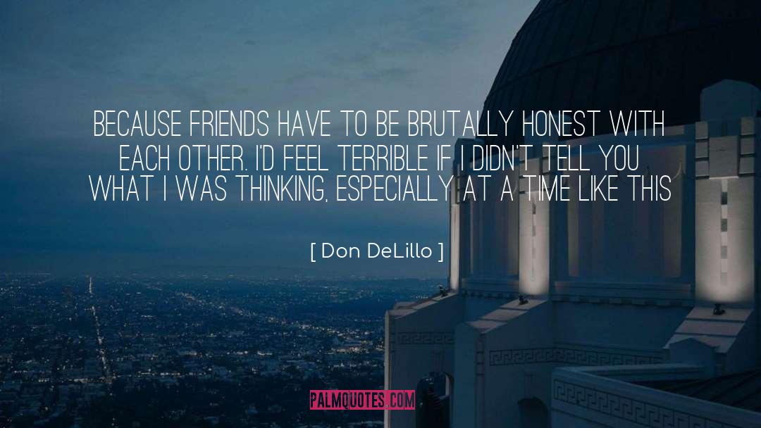 Brutally Honest quotes by Don DeLillo