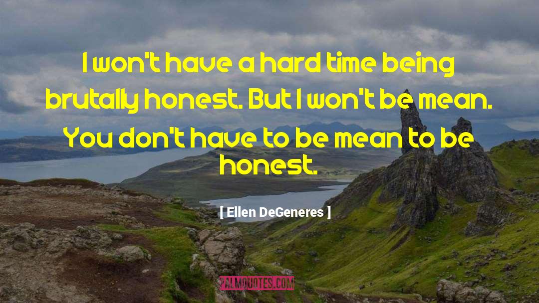 Brutally Honest quotes by Ellen DeGeneres