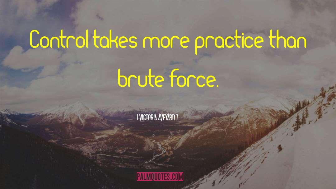 Brute Force quotes by Victoria Aveyard
