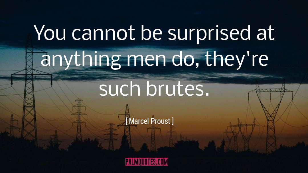 Brutes quotes by Marcel Proust