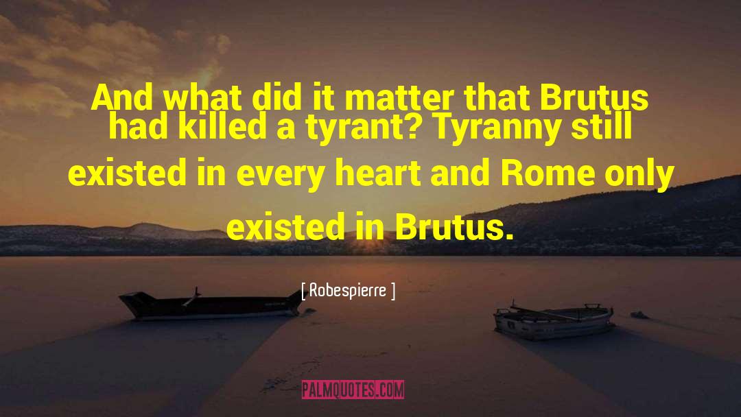 Brutus quotes by Robespierre
