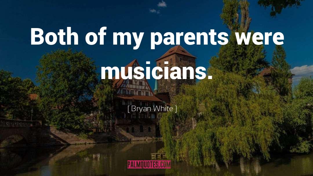 Bryan quotes by Bryan White