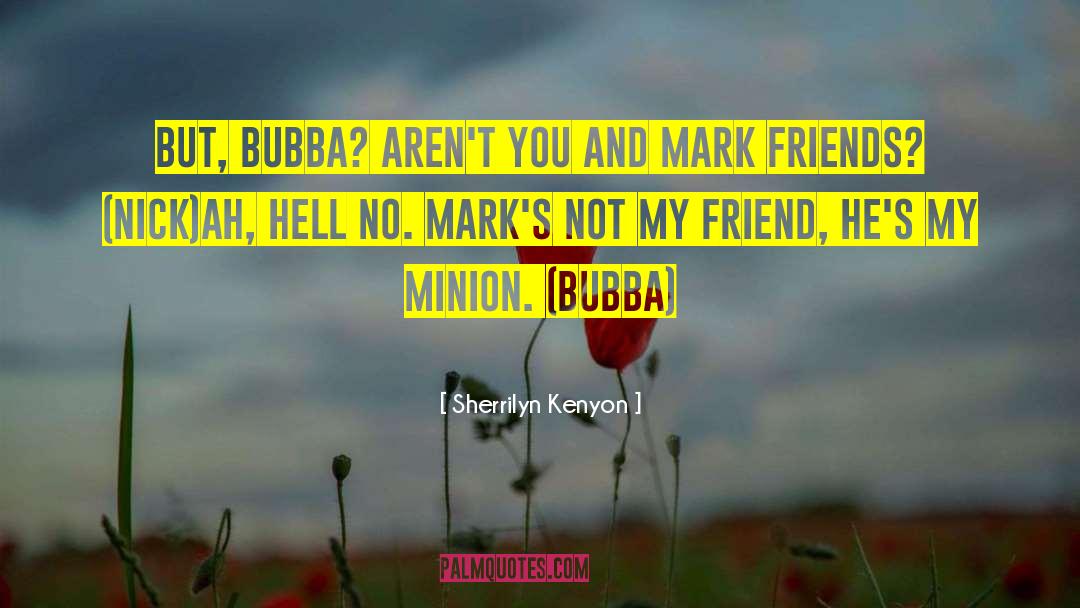 Bubba quotes by Sherrilyn Kenyon