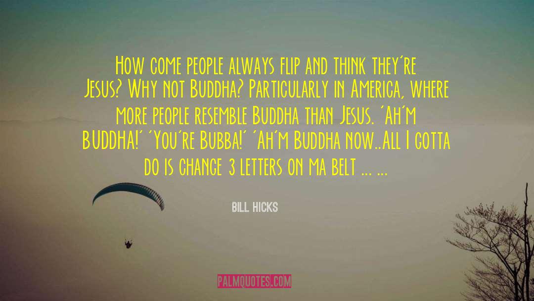 Bubba quotes by Bill Hicks