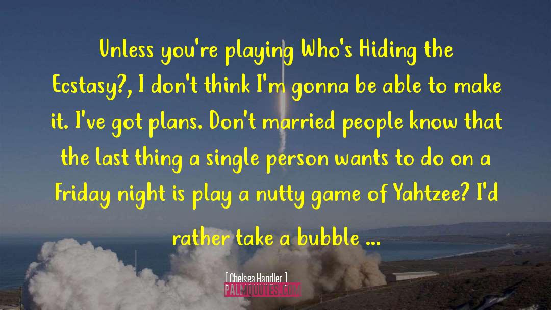 Bubble Bath quotes by Chelsea Handler