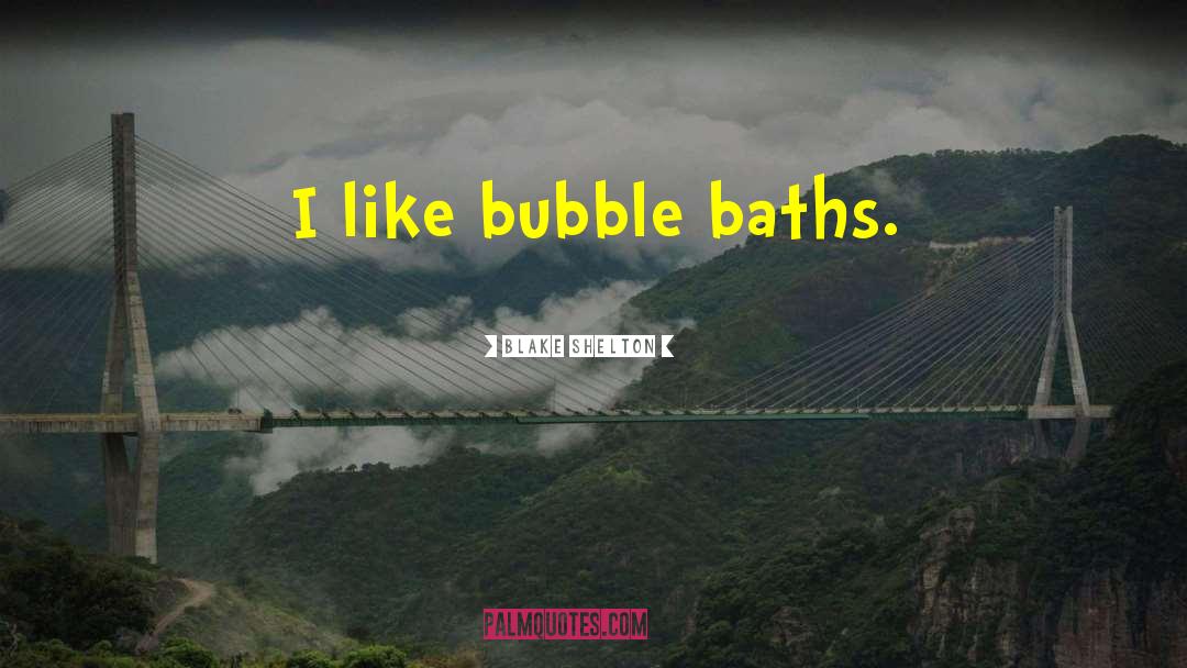 Bubble Burster quotes by Blake Shelton