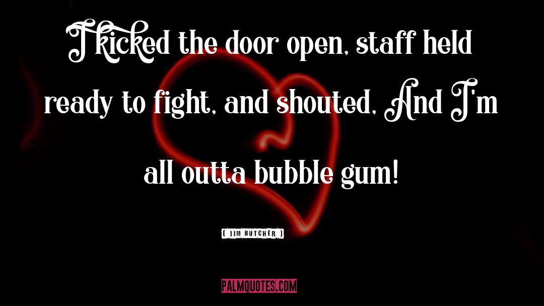 Bubble Gum quotes by Jim Butcher