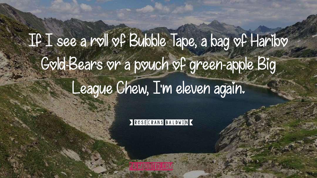 Bubble Gum quotes by Rosecrans Baldwin
