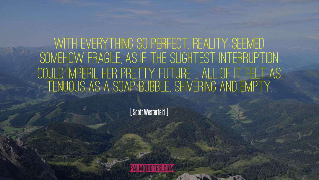 Bubble quotes by Scott Westerfeld