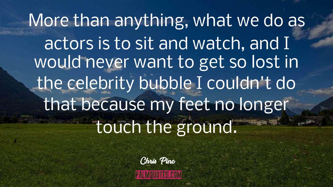Bubble quotes by Chris Pine