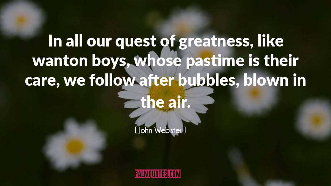Bubbles quotes by John Webster