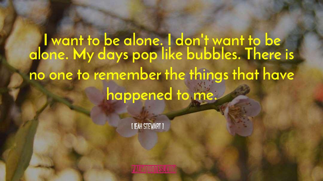 Bubbles quotes by Leah Stewart