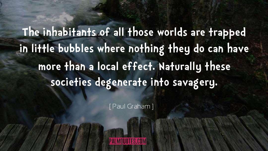 Bubbles quotes by Paul Graham