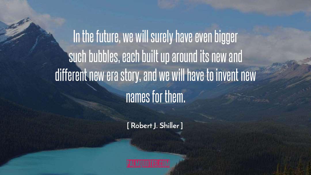 Bubbles quotes by Robert J. Shiller