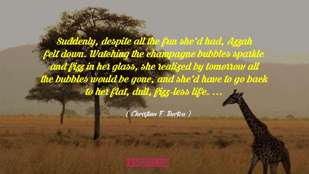 Bubbles Sayings quotes by Christian F. Burton