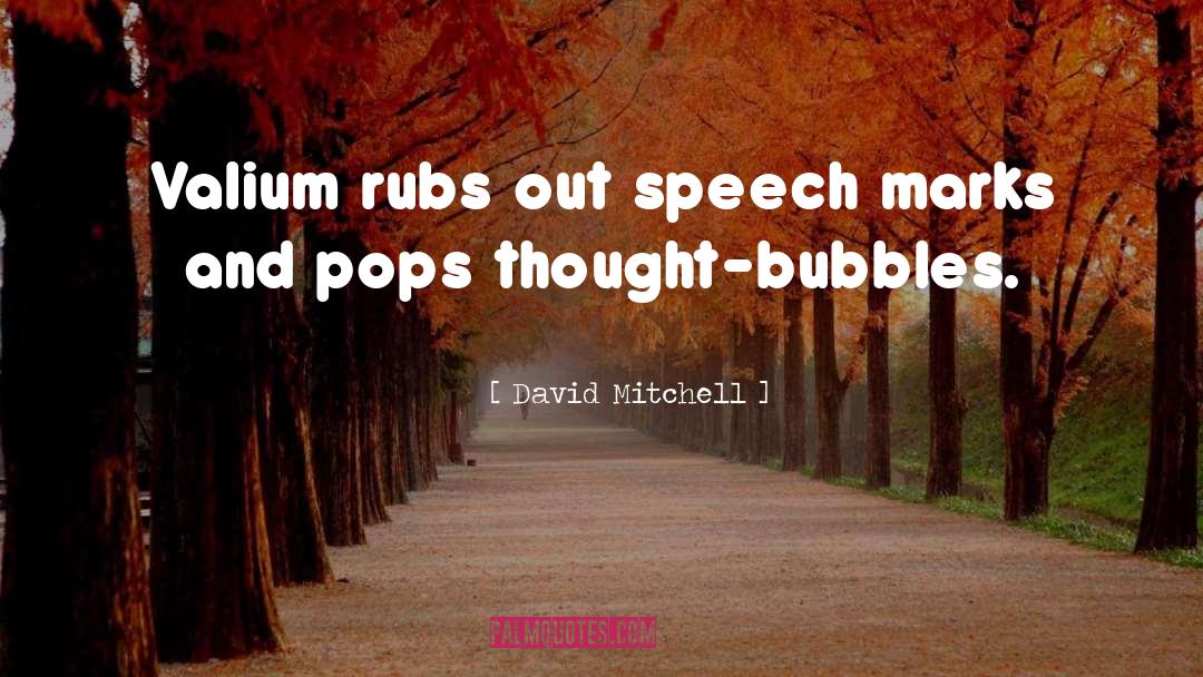 Bubbles Sayings quotes by David Mitchell