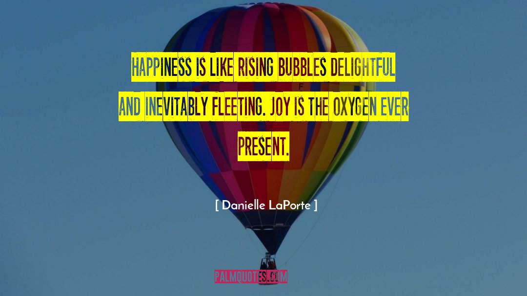 Bubbles Sayings quotes by Danielle LaPorte