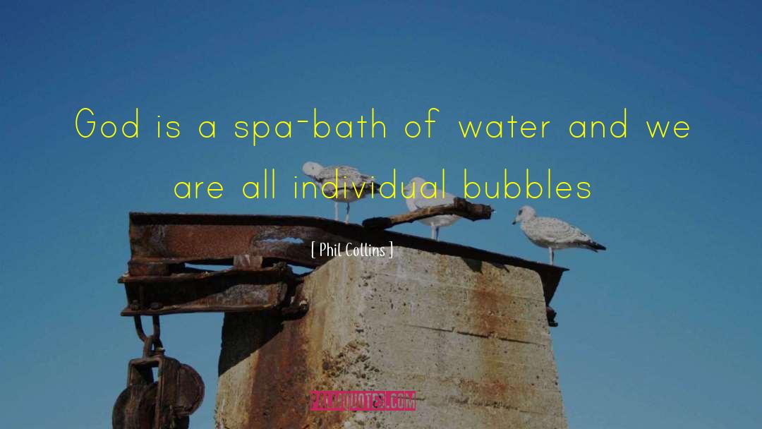 Bubbles Sayings quotes by Phil Collins