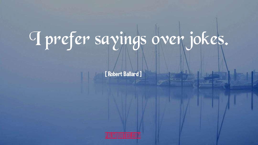 Bubbles Sayings quotes by Robert Ballard