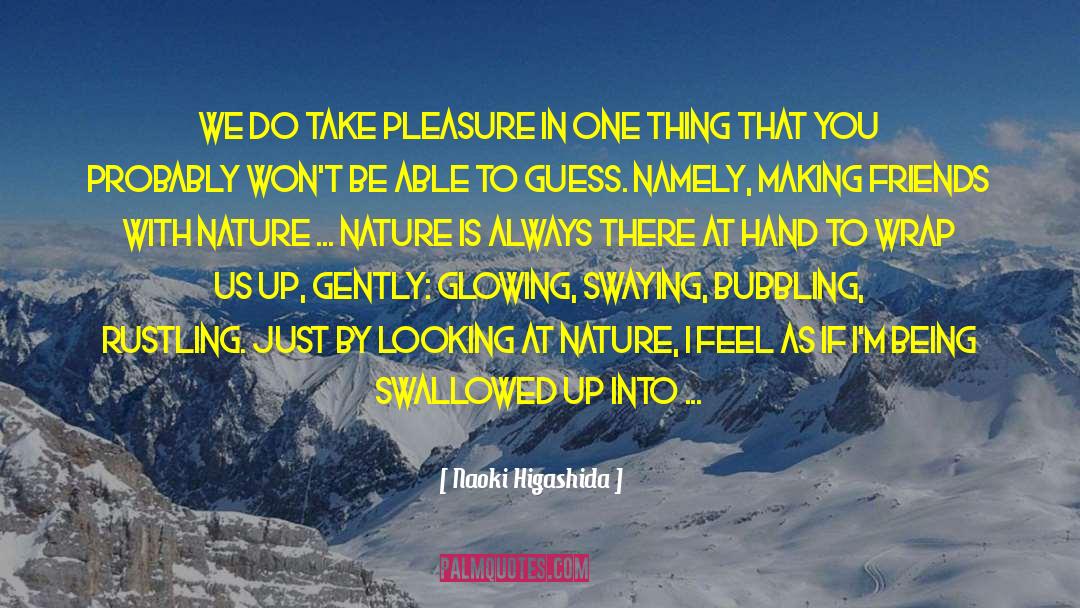 Bubbling quotes by Naoki Higashida
