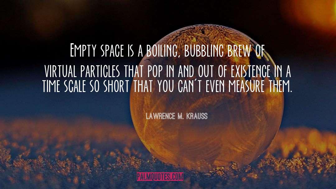 Bubbling quotes by Lawrence M. Krauss