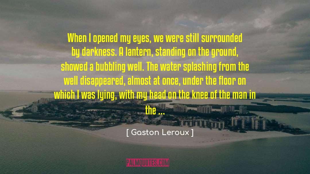 Bubbling quotes by Gaston Leroux