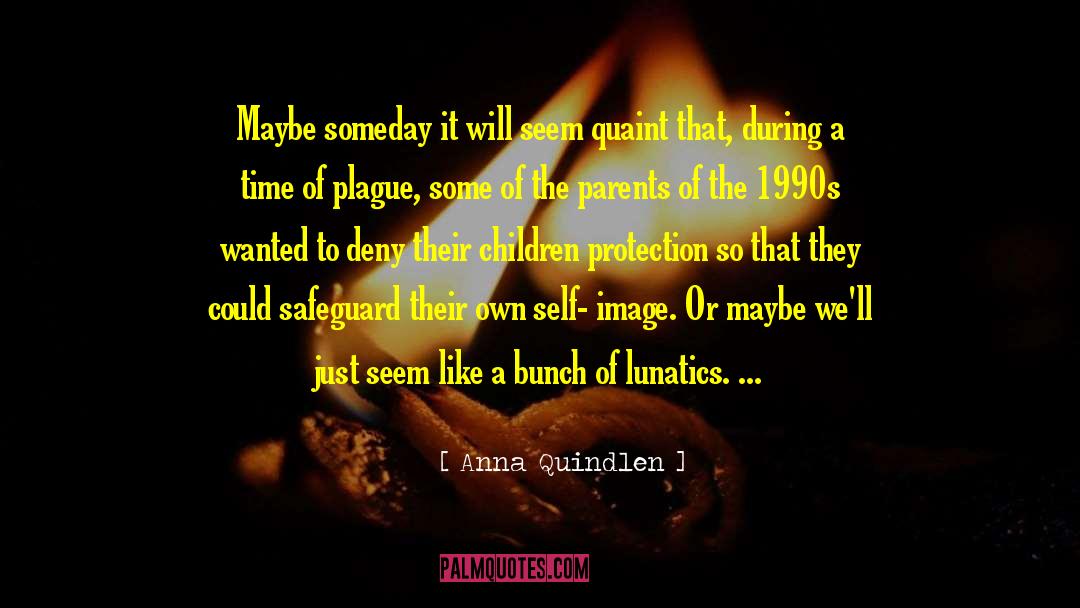 Bubonic Plague quotes by Anna Quindlen