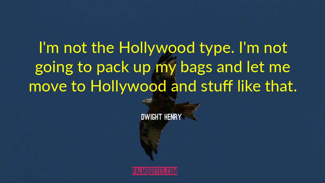 Bucchi Hollywood quotes by Dwight Henry