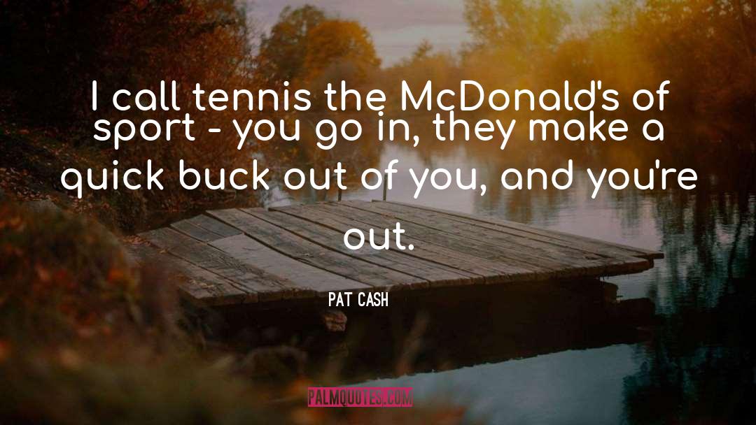 Buck quotes by Pat Cash