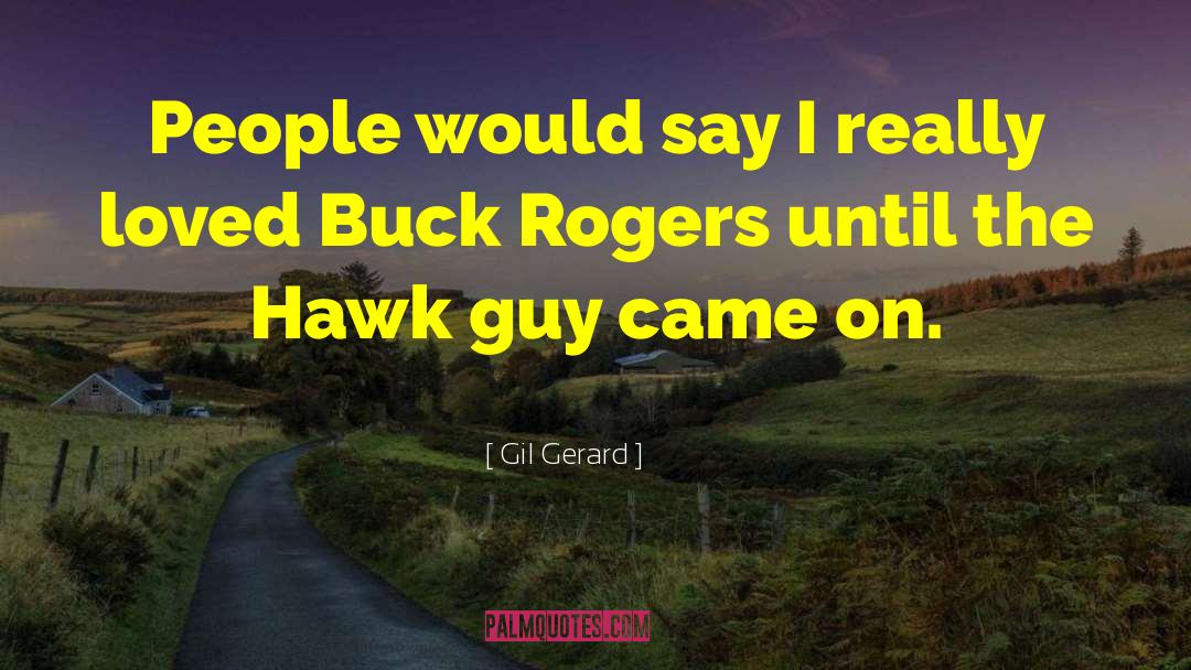 Buck Rogers quotes by Gil Gerard